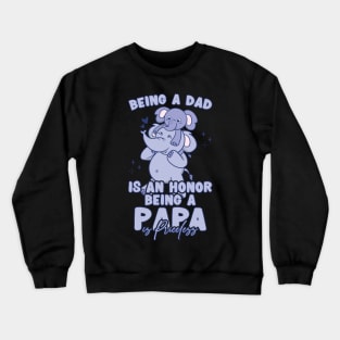 Father's Day Being a Dad is an Honor Papa is Priceless Daddy Crewneck Sweatshirt